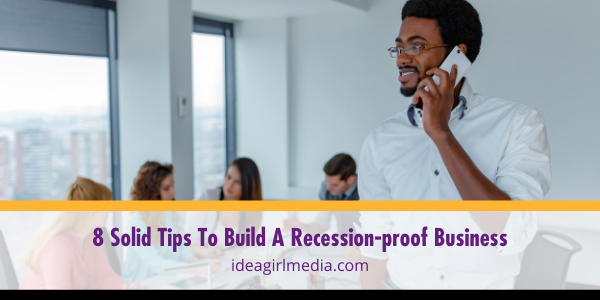 Eight Solid Tips To Build A Recession-proof Business featured image