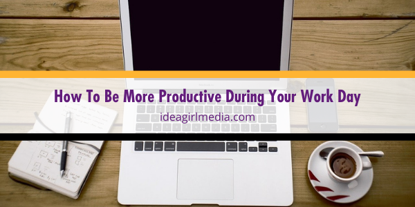 How To Be More Productive During Your Work Day featured image