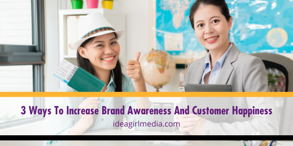 Three Ways To Increase Brand Awareness And Customer Happiness featured image