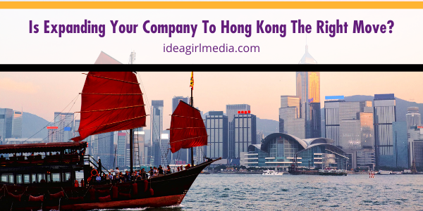 Is Expanding Your Company To Hong Kong The Right Move? featured image