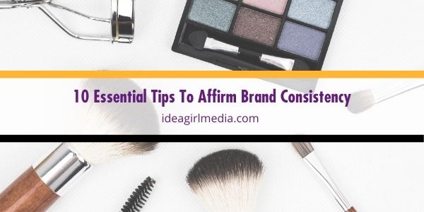 Ten Essential Tips To Affirm Brand Consistency featured image