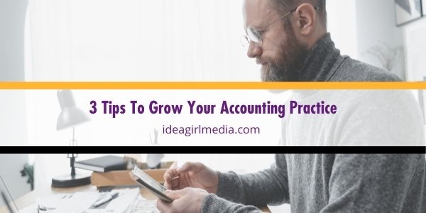 Three Tips To Grow Your Accounting Practice featured image