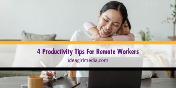 Four Productivity Tips For Remote Workers featured image