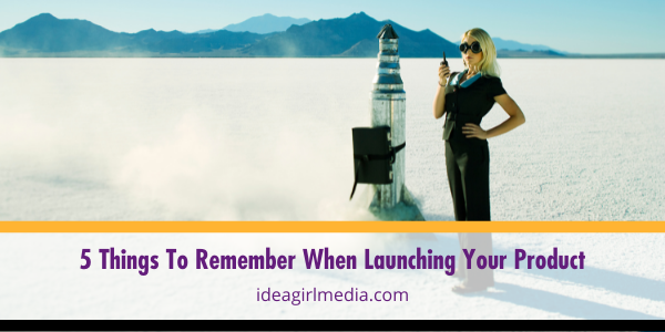 Five Things To Remember When Launching Your Product featured image