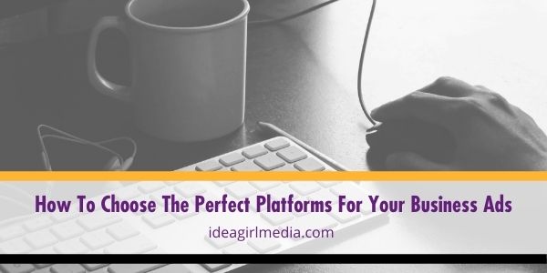 How To Choose The Perfect Platforms For Your Business Ads featured image