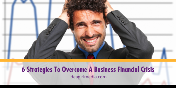 Six Strategies To Overcome A Business Financial Crisis featured image