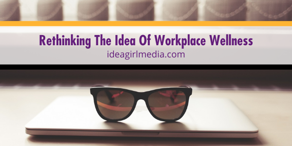 Rethinking The Idea Of Workplace Wellness featured image