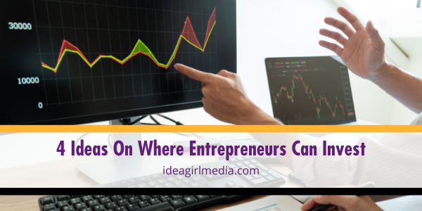 Four Ideas On Where Entrepreneurs Can Invest featured image