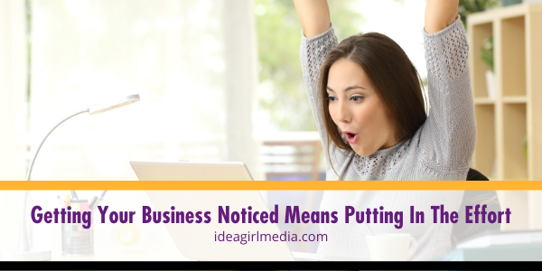 Getting Your Business Noticed Means Putting In The Effort featured image