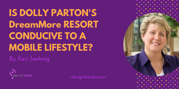 Is Dolly Parton’s DreamMore Resort Conducive To A Mobile Lifestyle? featured image