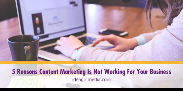 Five Reasons Content Marketing Is Not Working For Your Business featured image