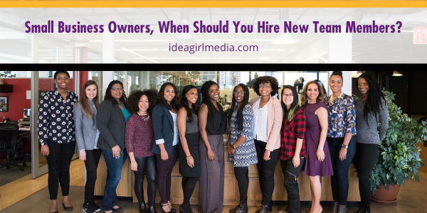 Small Business Owners, When Should You Hire New Team Members? featured image