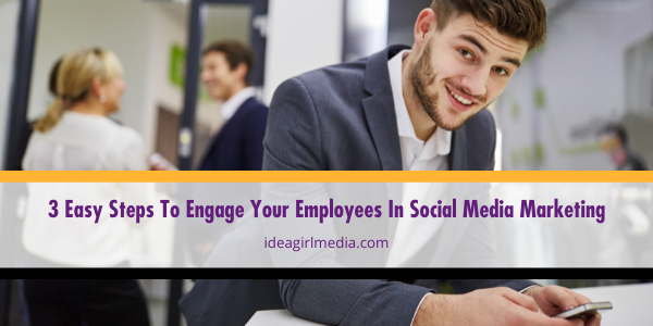 Three Easy Steps To Engage Your Employees In Social Media Marketing featured image