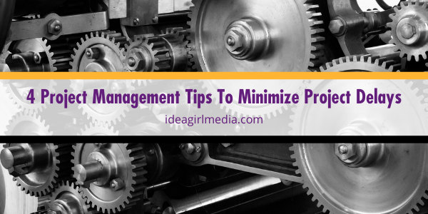 Four Project Management Tips To Minimize Project Delays featured image