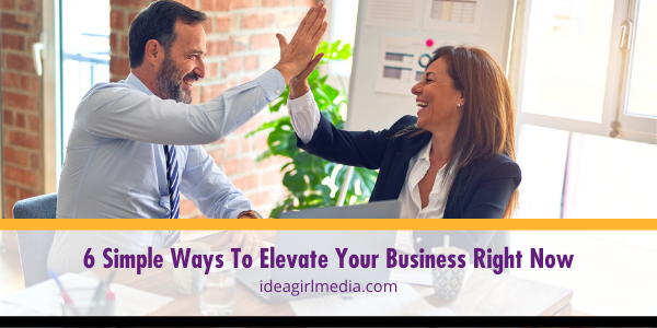 Six Simple Ways To Elevate Your Business Right Now featured image