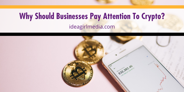 Why Should Businesses Pay Attention To Crypto? featured image