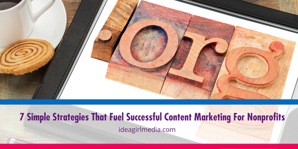 Seven Simple Strategies That Fuel Successful Content Marketing For Nonprofits featured image