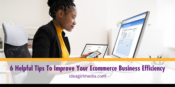 Six Helpful Tips To Improve Your Ecommerce Business Efficiency featured image