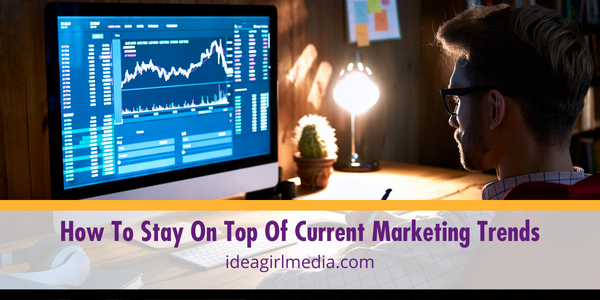 How To Stay On Top Of Current Marketing Trends featured image