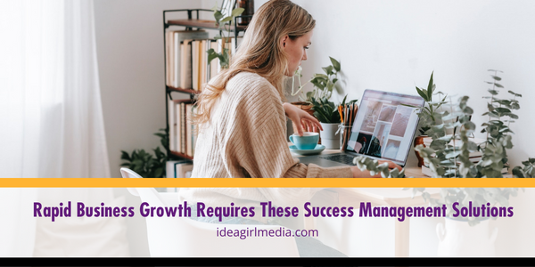 Rapid Business Growth Requires These Success Management Solutions featured image