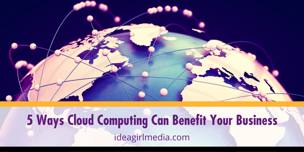 Five Ways Cloud Computing Can Benefit Your Business featured image