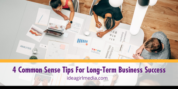 Four Common Sense Tips For Long-Term Business Success featured image