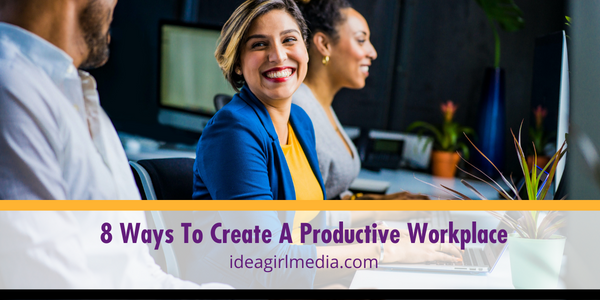 Eight Ways To Create A Productive Workplace featured image