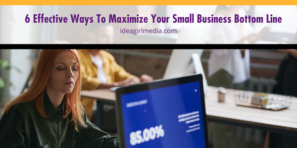 Six Effective Ways To Maximize Your Small Business Bottom Line featured image