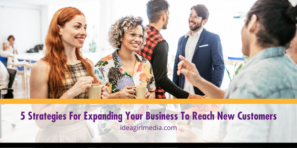 Five Strategies For Expanding Your Business To Reach New Customers featured image