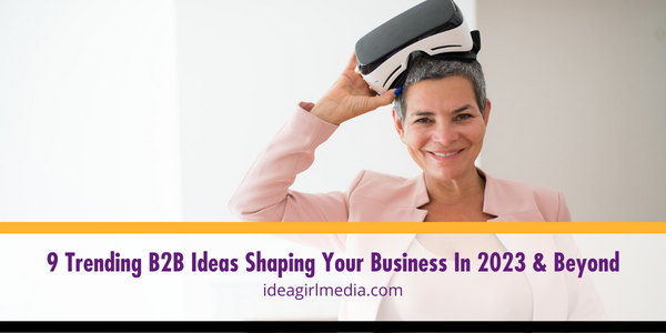 Nine Trending B2B Ideas Shaping Your Business In 2023 And Beyond featured image