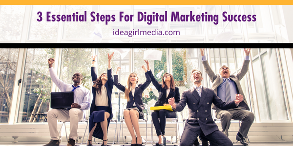 Three Essential Steps For Digital Marketing Success featured image