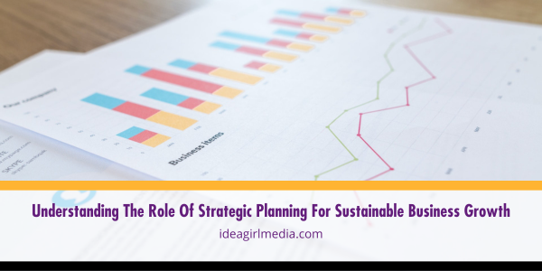 Understanding The Role Of Strategic Planning For Sustainable Business Growth featured image