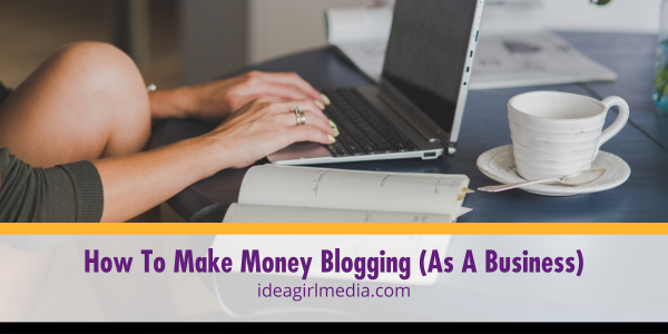 How To Make Money Blogging (As A Business) featured image