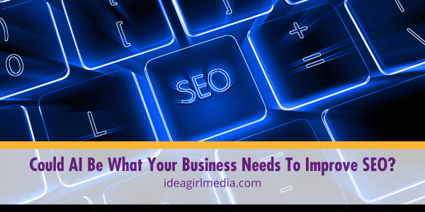 Could AI Be What Your Business Needs To Improve SEO? featured image